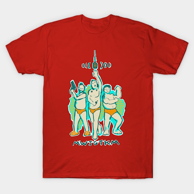 MWIGTKM PODCAST T-Shirt by Ideasfrommars